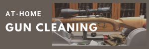 At-Home Gun Cleaning Tips